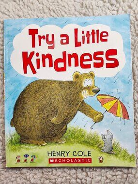 Try a Little Kindness Henry Cole Scholastic Childrens Picture Book Paperback